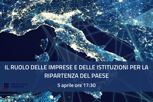 Il ruolo delle Imprese e delle Istituzioni per la ripartenza del Paese