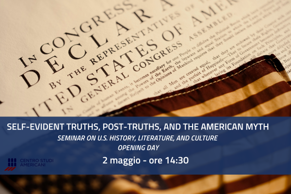 Self-Evident Truths, Post-Truths, and the American Myth. SEMINAR OPENING DAY