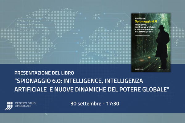 Presentazione del libro: “Spionaggio 6.0: intelligence, intelligenza artificiale  e nuove dinamiche del potere globale” di Antonio Teti