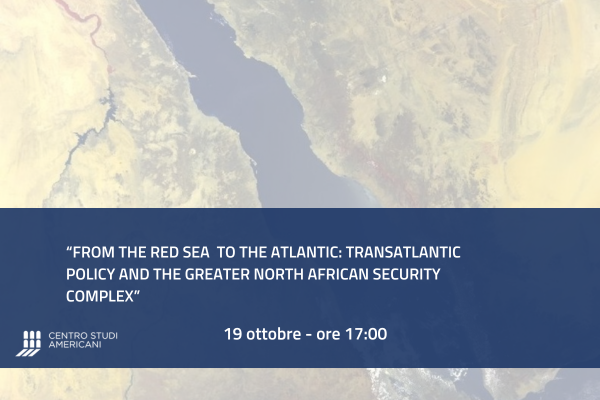From the Red Sea  to the Atlantic: Transatlantic Policy and the Greater North African Security Complex